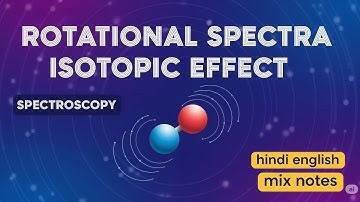 Isotopic effect (Rotational spectra) in hindi || MSc chemistry spectroscopy hindi notes