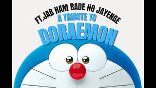 Doraemon - Tribute Jab Hum Bade Ho Jayenge