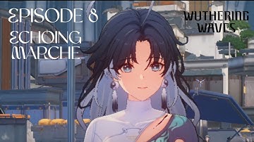Echoing Marche (Wuthering Waves) Episode-8 [Gameplay Walkthrough] [No Commentary]