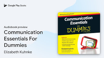 Communication Essentials For Dummies by Elizabeth Kuhnke · Audiobook preview