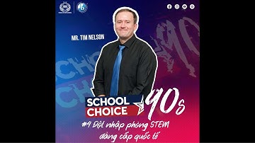 #4 Đột nhập phòng STEM đẳng cấp quốc tế - SCHOOL CHOICE 90s - SNA South Saigon