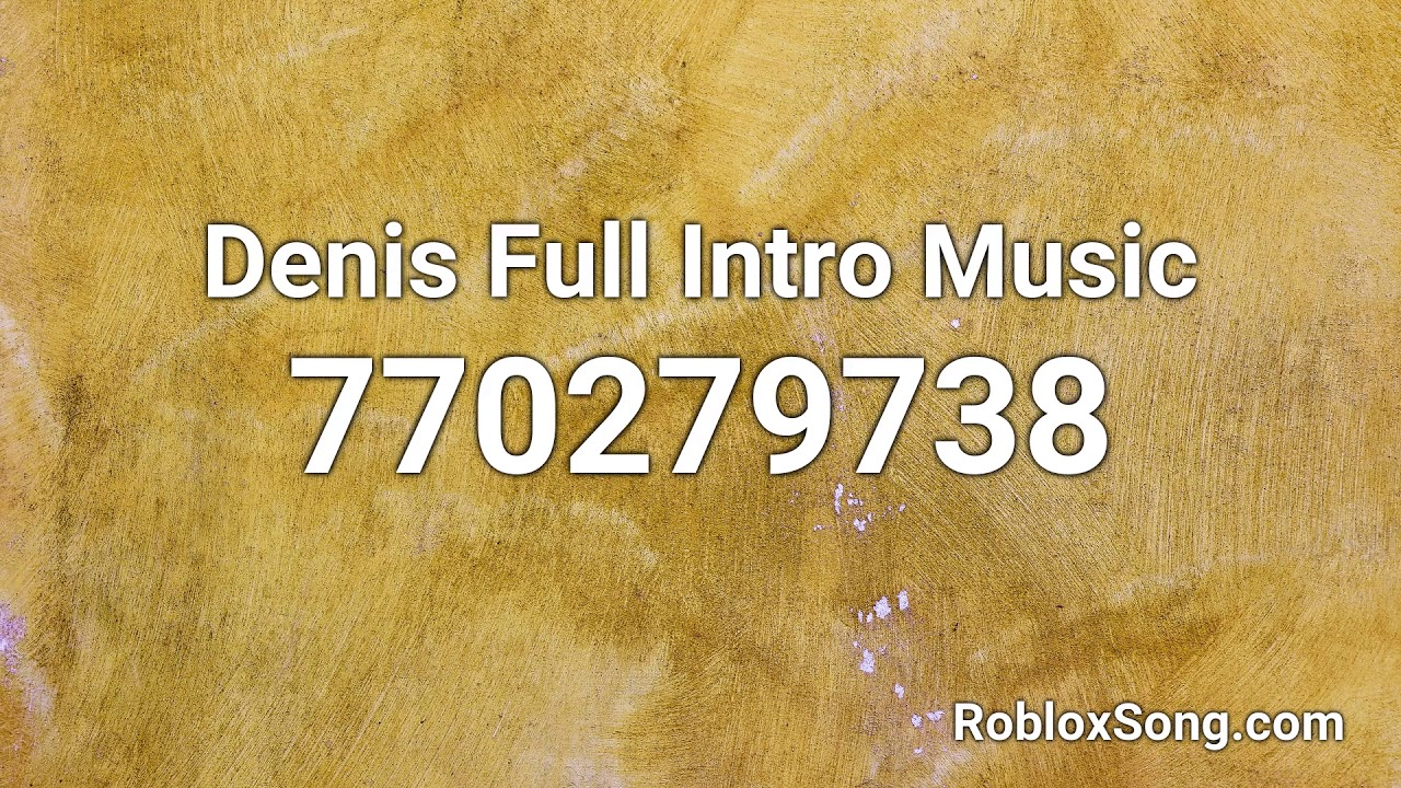 Denis Full Intro Music Roblox Id Roblox Music Code Youtube - denis full intro song roblox
