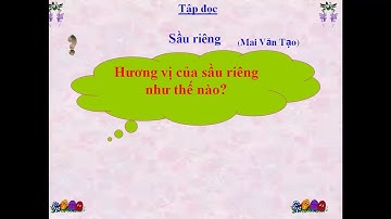 LỚP 4   TUẦN 22   TẬP ĐỌC   SẦU RIÊNG