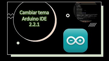 Como cambiar el Tema al nuevo IDE  de Arduino 2.2.1