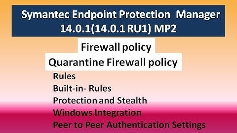 Symantec Endpoint Protection  Manager 14.0.1 MP2 Firewall policy,Quarantine Firewall policy
