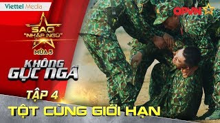 Tột cùng giới hạn  TẬP 4 | Sao nhập ngũ (SS5) : Không Gục Ngã