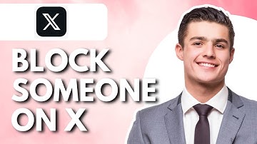 How To Block Someone On X Or Twitter - Full Guide