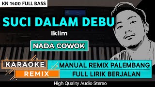 SUCI DALAM DEBU || KARAOKE REMIX PALEMBANG FULL LIRIK