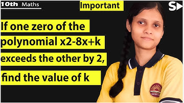 If one zero of the polynomial x²-8x+k exceeds the other by 2, find the value of k | Class 10 || Ch 2