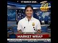DAILY MARKET WRAP 17MARCH2026 #stockmarket #howtoearnmoneyfromstockmarket #news
