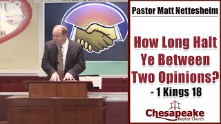 How Long Halt Ye Between Two Opinions? | 1 Kings 18 | KJV Preaching | Matt Nettesheim