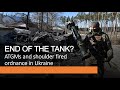 End of the Tank? - ATGMs and shoulder fired anti-tank weapons in Ukraine