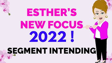 Abraham Hicks ~ ESTHER’S NEW FOCUS 2022 ! ★🧡 SEGMENT INTENDING🧡★