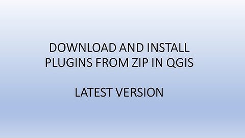 DOWNLOAD AND INSTALL QGIS PLUGINS FROM ZIP # LATEST VERSION