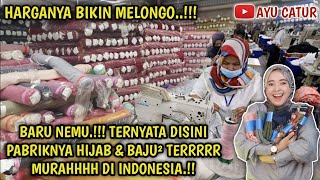BARU NEMU.!! TERNYATA DISINI PABRIKNYA HIJAB & BAJU² TERMURAHH DI INDONESIA.! HARGANYA BIKIN MELONGO