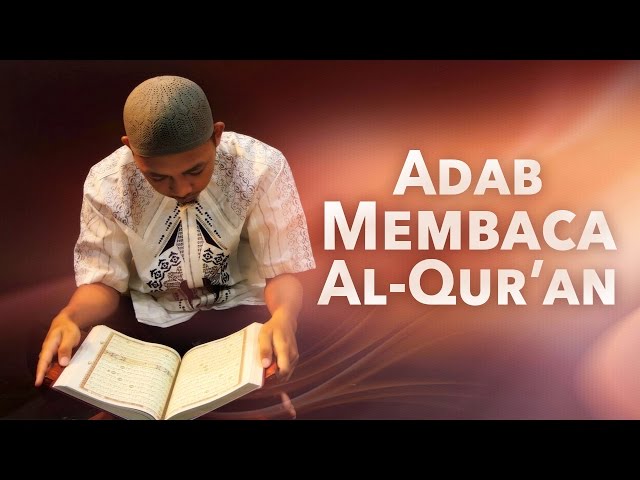 Panduan Ibadah: Adab Membaca Al Qur'an (Dilengkapi Video Ilustrasi Lengkap) class=