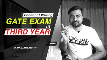 Benefit of Writing GATE Exam in Third Year | Can I give GATE Exam in 3rd Year? | by Sohail Sir