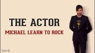 The Actor  -  Michael Learn To Rock Lirik video dan terjemahan