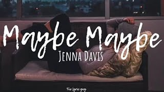 Video thumbnail of "Jenna Davis - Maybe Maybe lyric video"