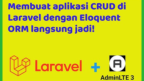 Membuat aplikasi CRUD di Laravel dengan Eloquent ORM langsung jadi! (03. CRUD - Eloquent ORM)