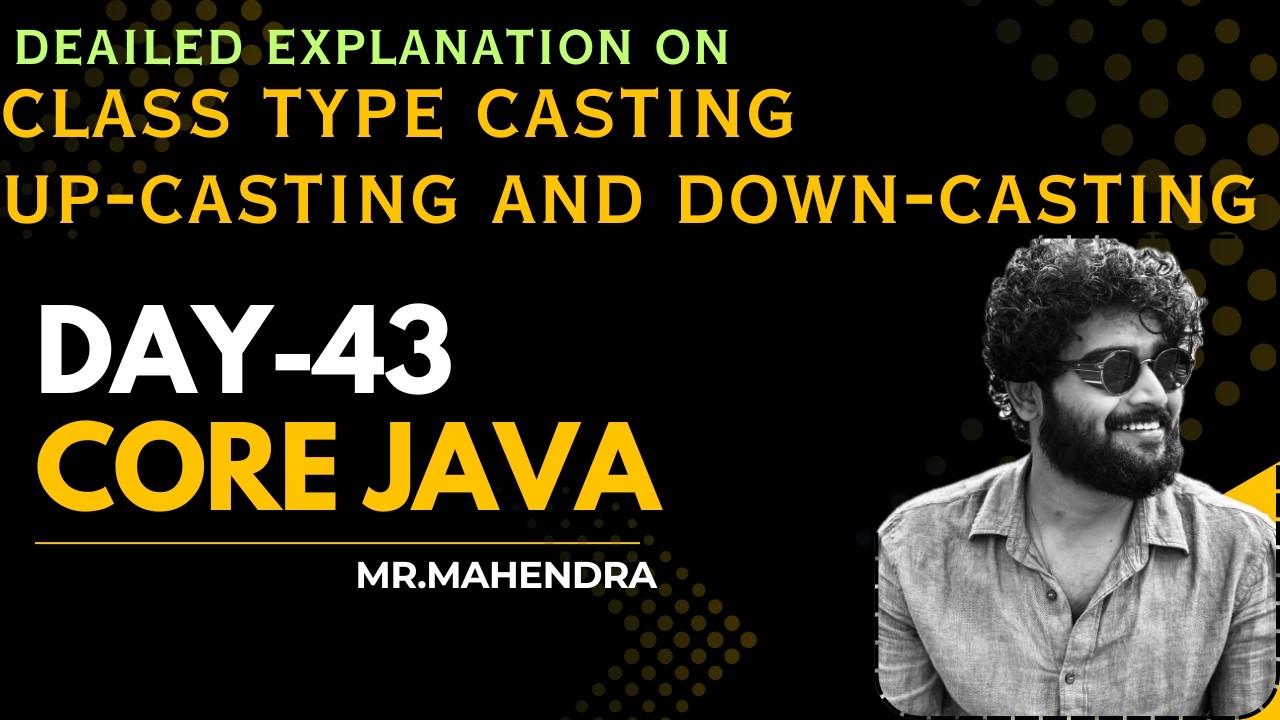 || core java || day - 43 || class type casting, up-casting and down ...