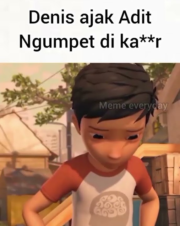 Meme Adit sopo Jarwo gak jelas part 350