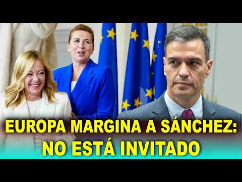 Pedro Sánchez, HUMILLADO ante toda Europa por su política migratoria: NO ESTÁ INVITADO