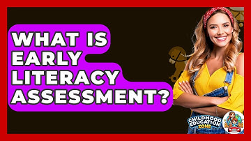 What Is Early Literacy Assessment? - Childhood Education Zone