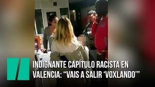 El indignante capítulo racista en Valencia: "Vais a salir 'voxlando'"