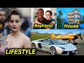 Kangana ranaut lifestyle boyfriend house cars family income biography  net worth