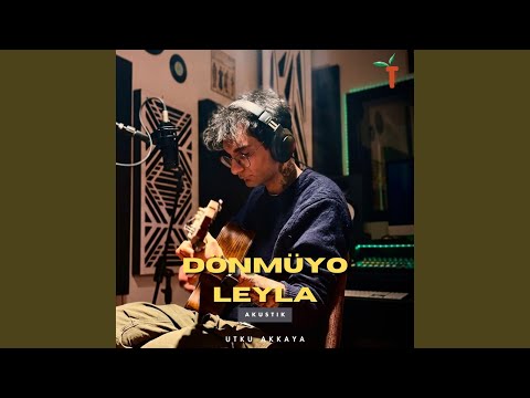 Dönmüyo’ Leyla (Akustik)