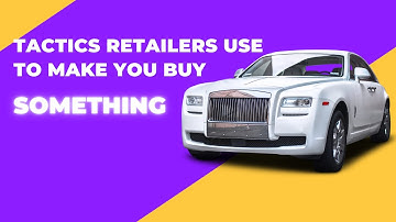 Tactics Retailers Use To Make You Buy Something