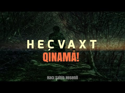 Heçvaxt qınama! - Hacı Şahin - (Dini statuslar 2021)