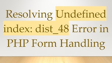 Resolving Undefined index: dist_48 Error in PHP Form Handling
