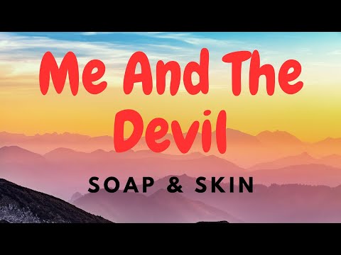 Soap & Skin — Me And The Devil (Lyrics) перевод песни на русский язык