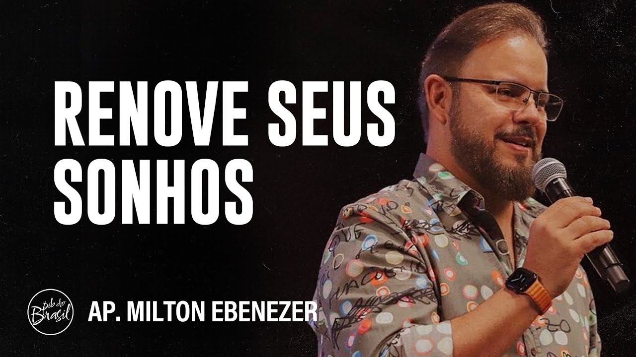 RENOVE SEUS SONHOS | AP. MILTON EBENEZER | CULTO DE QUARTA | 07/12/2022 ...