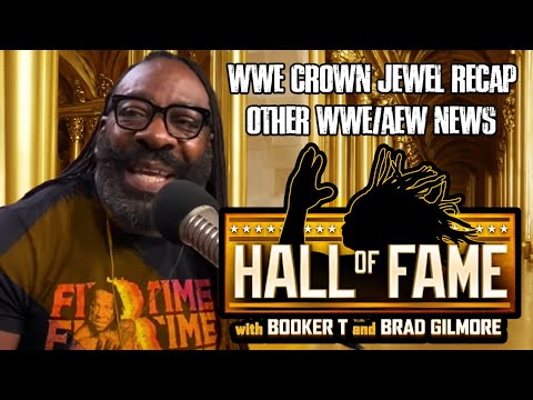 Booker T's Hall of Fame Podcast: WWE Crown Jewel Recap and More