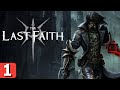The Last Faith - Part 1 Walkthrough (First 2 Bosses)