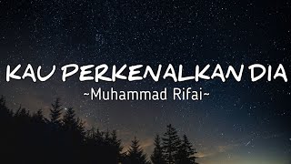 Lagu yang sekarang lagi viral dan hits KAU PERKENALKAN DIA (Muhammad Rifai)lirik vidio