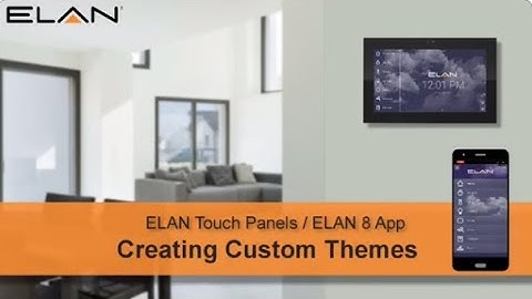 ELAN Touch Panels / ELAN 8 App: Custom Themes