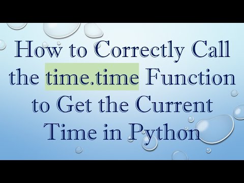 How to Correctly Call the time.time Function to Get the Current Time in Python
