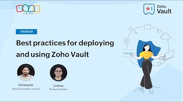 Best practices for deploying and using Zoho Vault for admins | Webinar