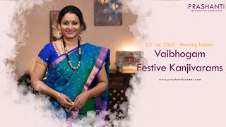 Vaibhogam - Festive Kanjivaram Silk sarees by Prashanti | 13 June 22 screenshot 2