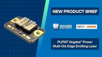 ams OSRAM PLPM7 Vegalas™ Power Multi-Die Edge Emitting Laser: New Product Brief | Mouser Electronics