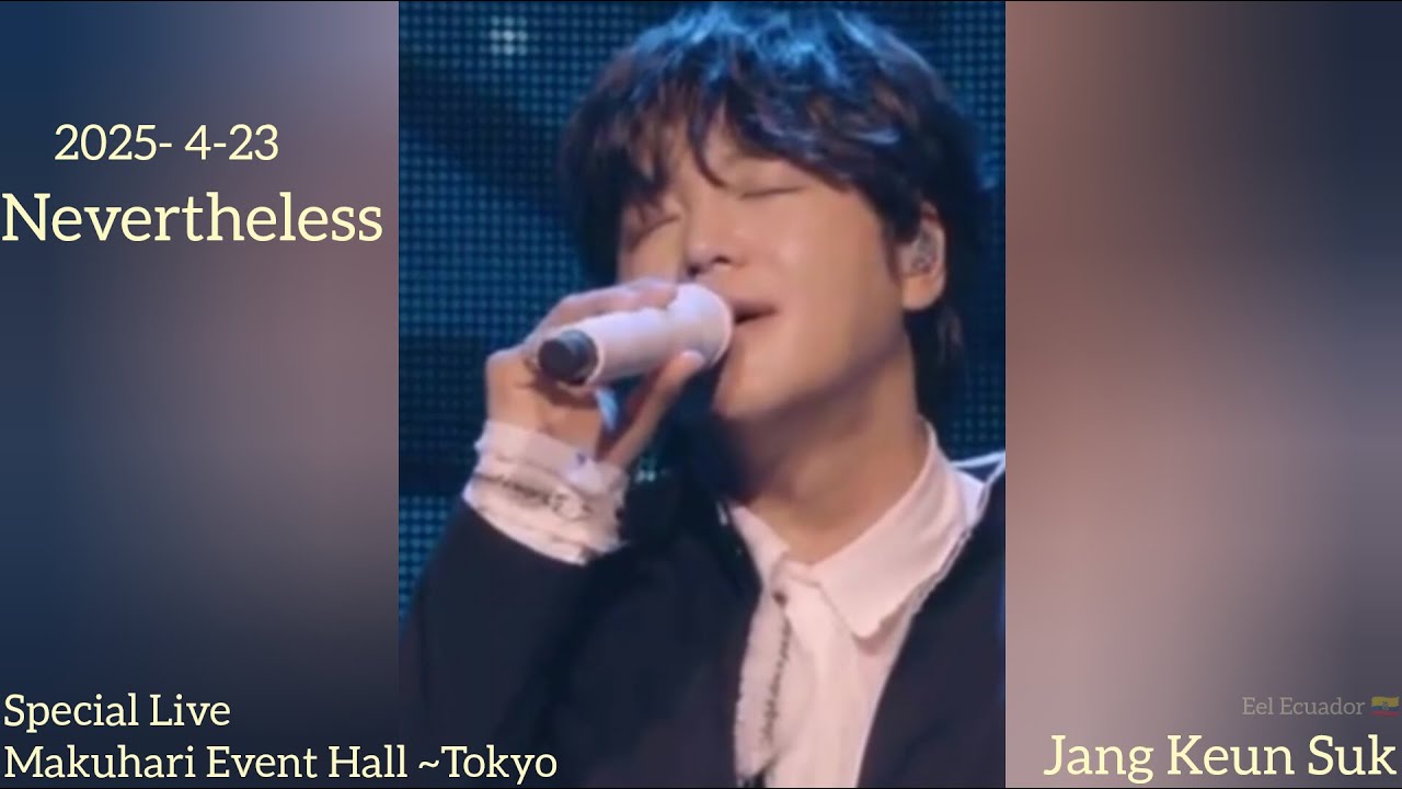 2025/4 /23 Nevertheless Special Live CONCERT JANG KEUNSUK in Makuhari Event Hall Tokyo