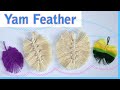 How to make a Yam Feathers - Ana | DIY Crafts