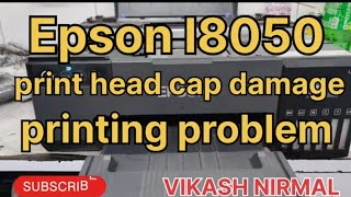 Epson L 8050 print head cap damage photo print PROBLEM