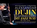 Aleksandar dujin  my jazz way 2016