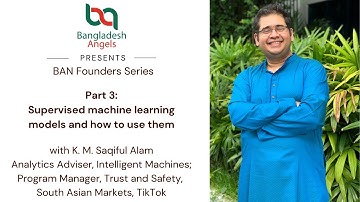 BAN Founders Series | Part 3 - Supervised Machine Learning Models and How To Use Them