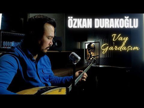 Özkan Durakoğlu - Vay Gardaşım - 2024 - Ozi Produksiyon